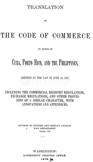 Thumbnail for Translation of the code of commerce in force in Cuba, Porto Rico, and the Philippines, amended by the law of June 10, 1897, including the Commercial Registry Regulations, Exchange Regulations, and other provisions of a similar character, with annotations and appendices
