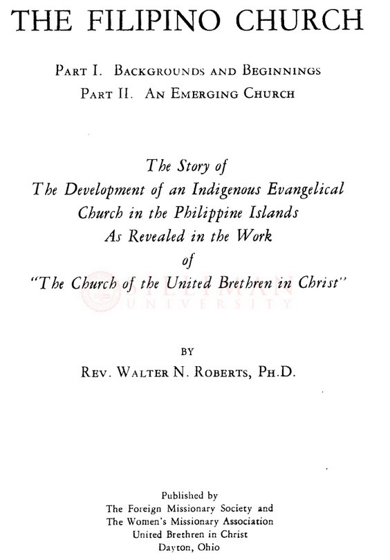 Thumbnail for The Filipino church : the story of the development of an indigenous evangelical church in the Philippine Islands as revealed in the work of "The Church of the United Brethren in Christ"