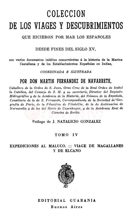 Thumbnail for Colección de los viages y descubrimientos que hicieron por mar los españoles desde fines del siglo XV: Tomo IV. Expediciones al Maluco. — Viage de Magallanes y de Elcano