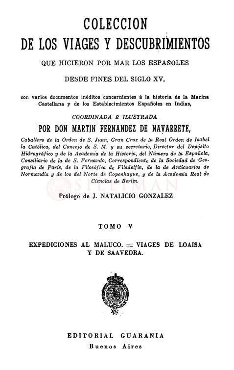 Thumbnail for Colección de los viages y descubrimientos que hicieron por mar los españoles desde fines del siglo XV: Tomo V. Expediciones al Maluco. — Viages de Loaisa y de Saavedra
