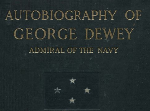 Thumbnail for Autobiography of George Dewey, Admiral of the Navy